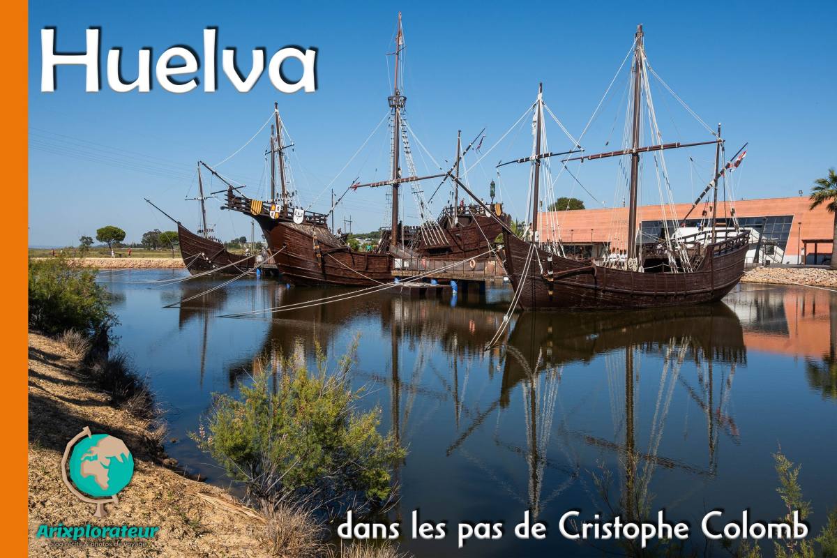 HUELVA – dans les pas de Christophe Colomb